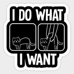 Cat Lover I Do What I Want Gift for Cat Owner Sticker